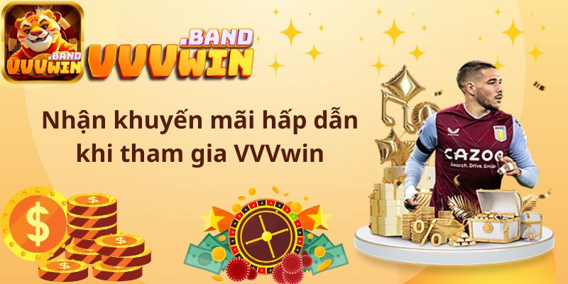 Nhận khuyến mãi hấp dẫn khi tham gia VVVwin