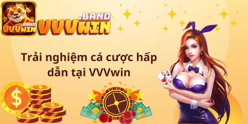 Trải nghiệm cá cược hấp dẫn tại VVVwin