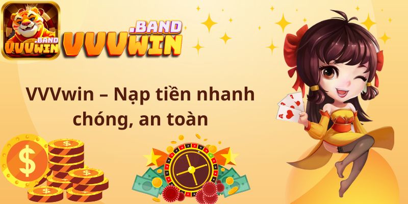 VVVwin – Nạp tiền nhanh chóng, an toàn