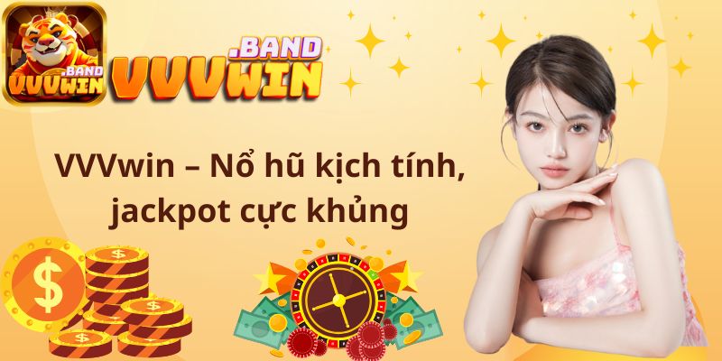 VVVwin – Nổ hũ kịch tính, jackpot cực khủng