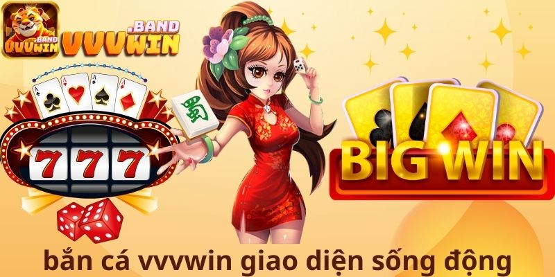 Bắn cá VVVwin giao diện sống động