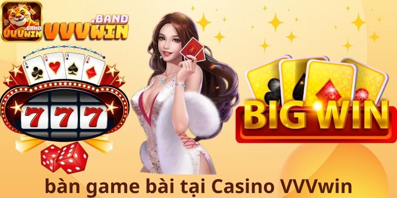 Bàn game bài tại casino VVVwin