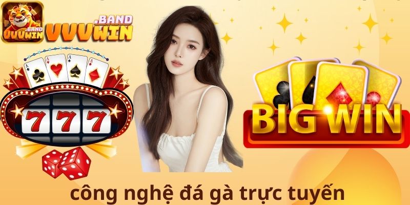 Công nghệ đá gà trực tuyến