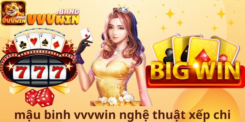 Mậu binh VVVwin nghệ thuật xếp chi